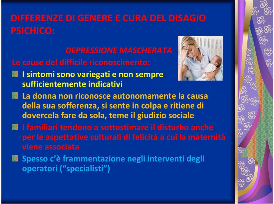 fare da sola, teme il giudizio sociale I familiari tendono a sottostimare il disturbo anche per le aspettative