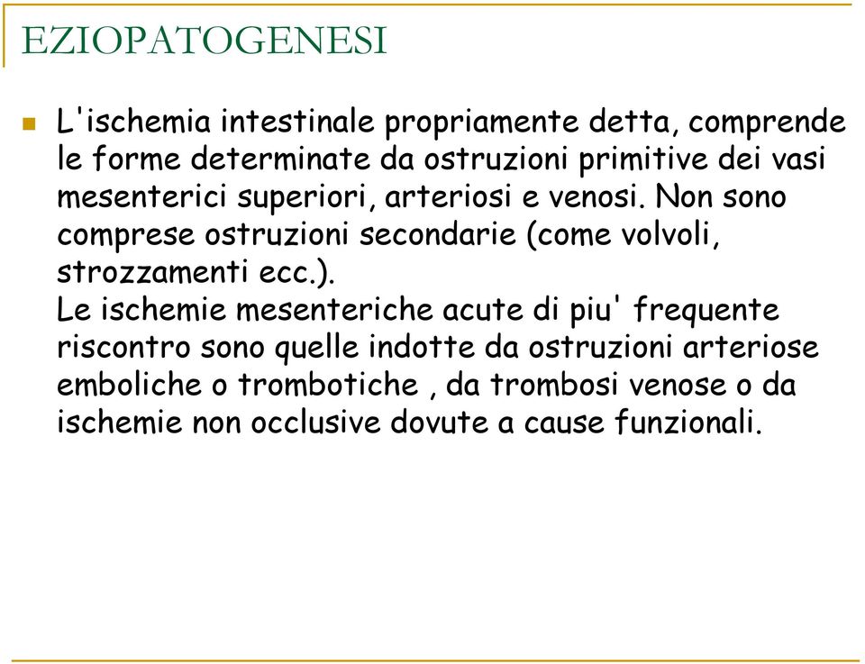 Non sono comprese ostruzioni secondarie (come volvoli, strozzamenti ecc.).