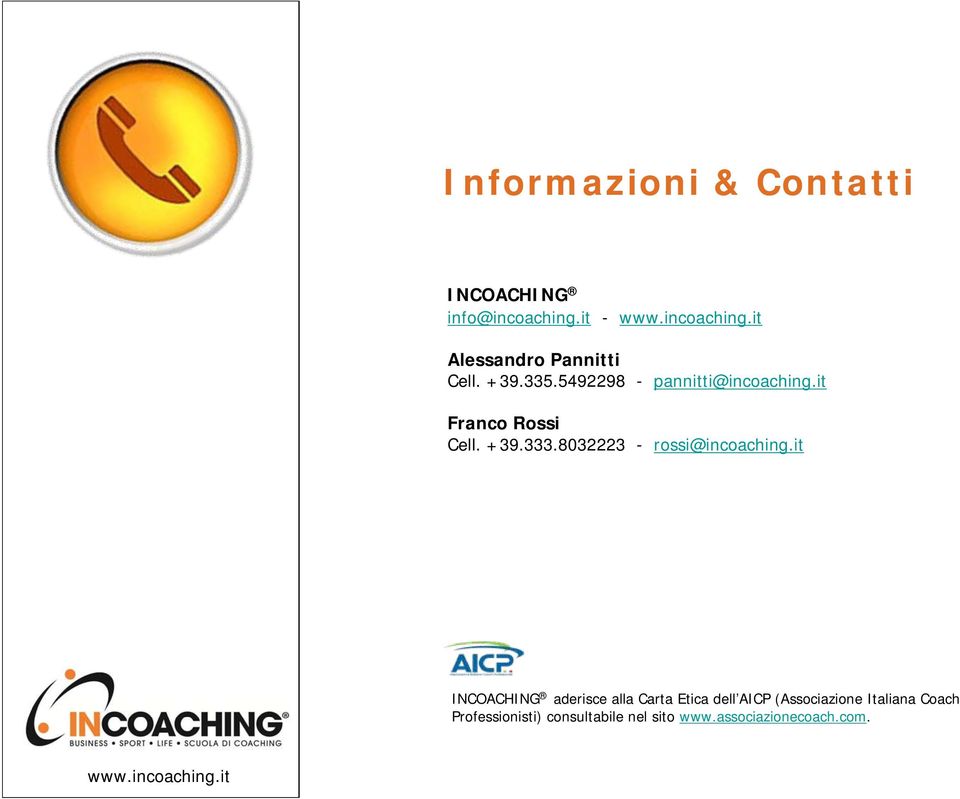 it Franco Rossi Cell. +39.333.8032223 - rossi@incoaching.