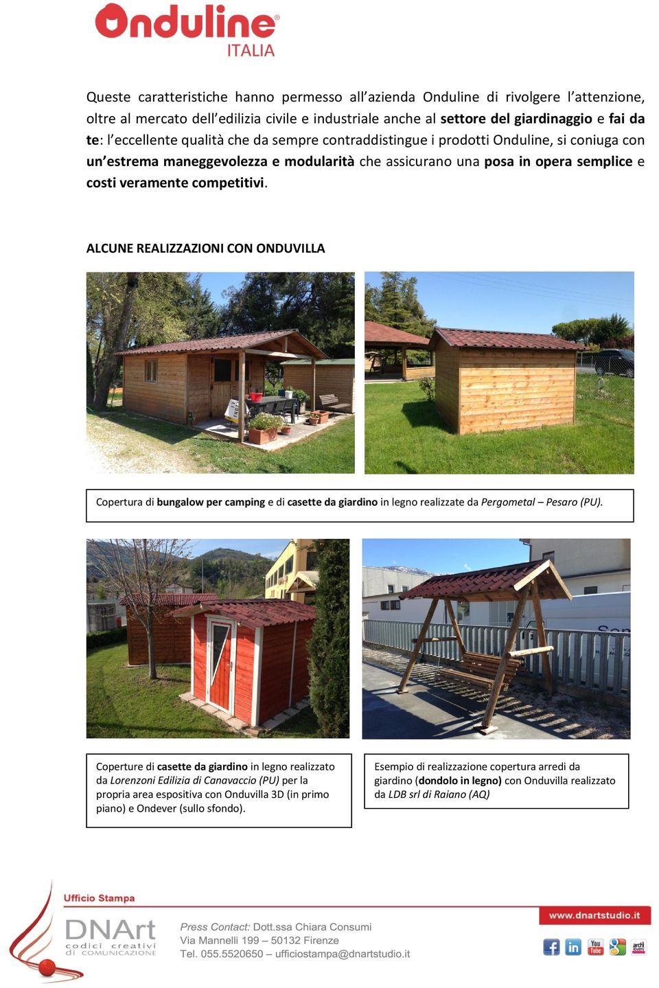 ALCUNE REALIZZAZIONI CON ONDUVILLA Copertura di bungalow per camping e di casette da giardino in legno realizzate da Pergometal Pesaro (PU).