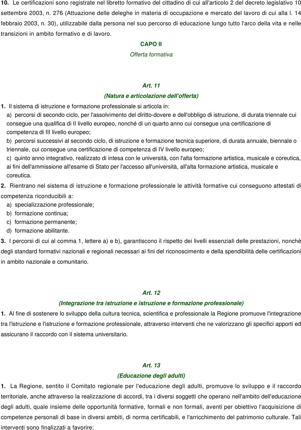 30), utilizzabile dalla persona nel suo percorso di educazione lungo tutto l'arco della vita e nelle transizioni in ambito formativo e di lavoro. CAPO II Offerta formativa Art.