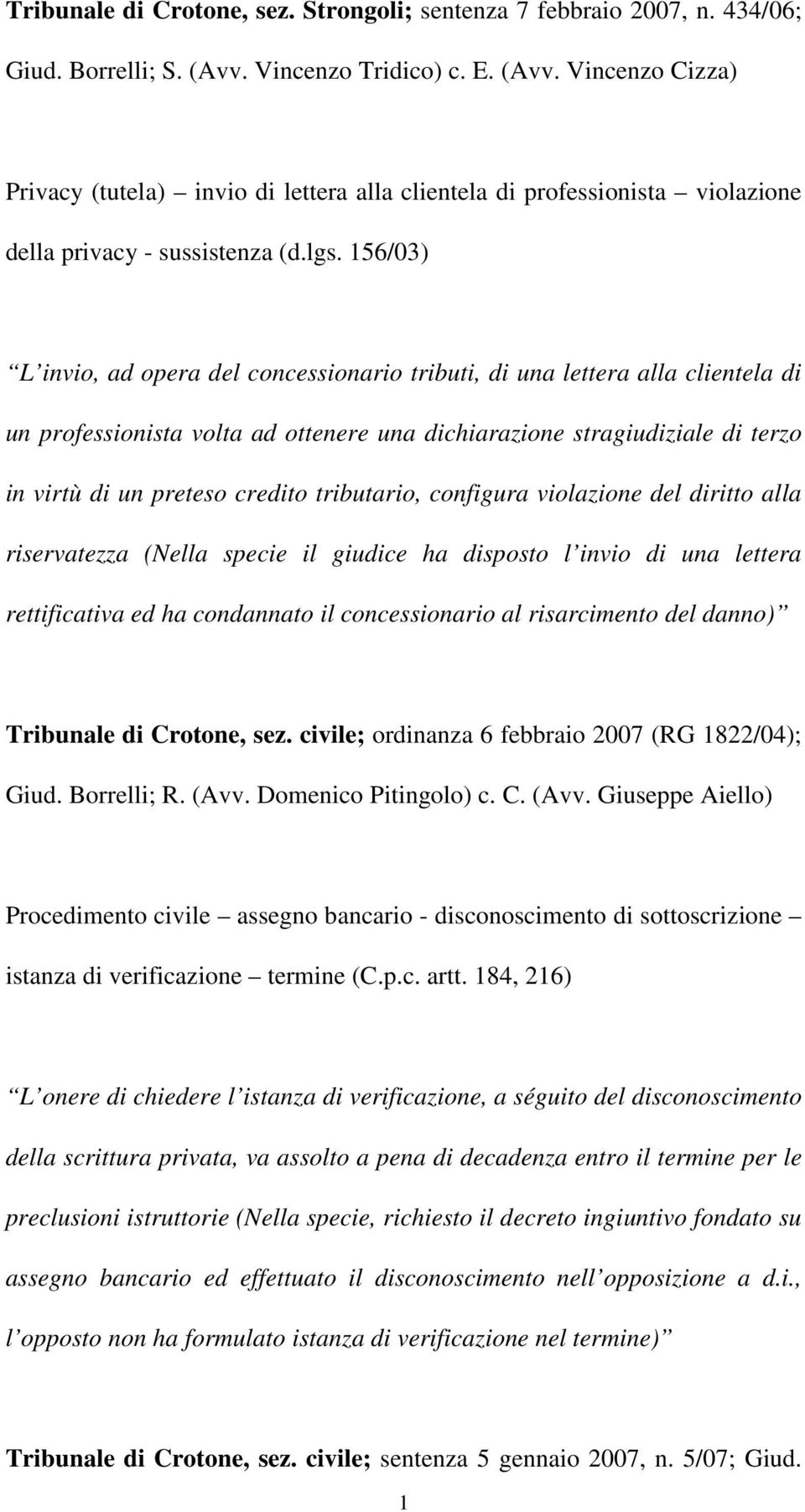 156/03) L invio, ad opera del concessionario tributi, di una lettera alla clientela di un professionista volta ad ottenere una dichiarazione stragiudiziale di terzo in virtù di un preteso credito