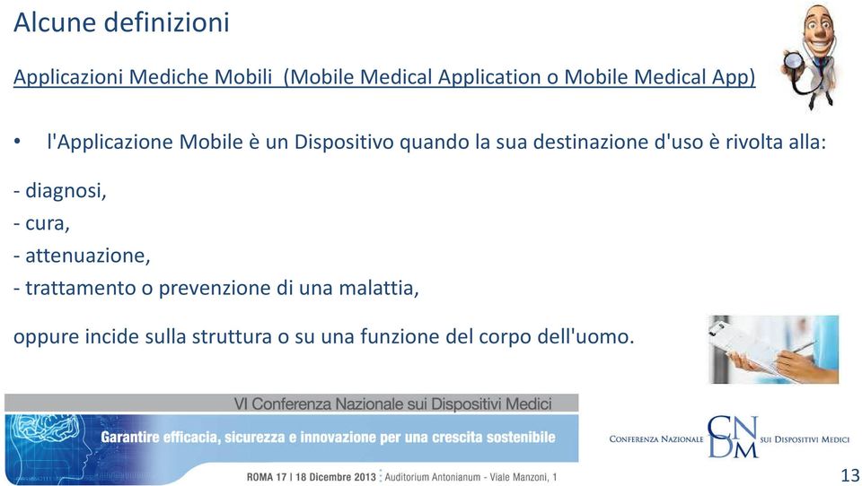 d'uso è rivolta alla: -diagnosi, -cura, -attenuazione, -trattamento o prevenzione