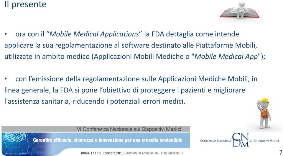 Medical App"); con l emissione della regolamentazione sulle Applicazioni Mediche Mobili, in linea generale, la FDA