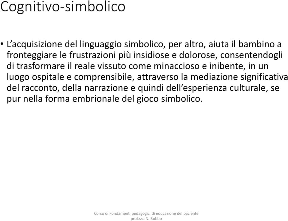 minaccioso e inibente, in un luogo ospitale e comprensibile, attraverso la mediazione significativa del