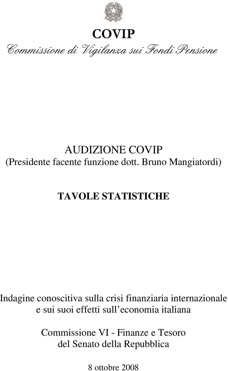 Bruno Mangiatordi) TAVOLE STATISTICHE Indagine conoscitiva sulla crisi