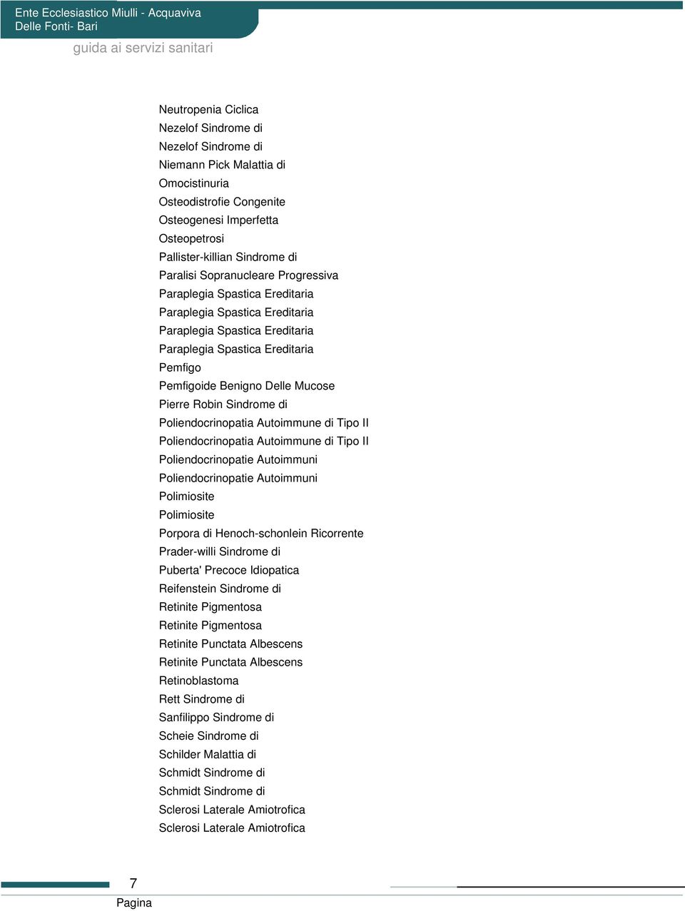 Robin Sindrome di Poliendocrinopatia Autoimmune di Tipo II Poliendocrinopatia Autoimmune di Tipo II Poliendocrinopatie Autoimmuni Poliendocrinopatie Autoimmuni Polimiosite Polimiosite Porpora di