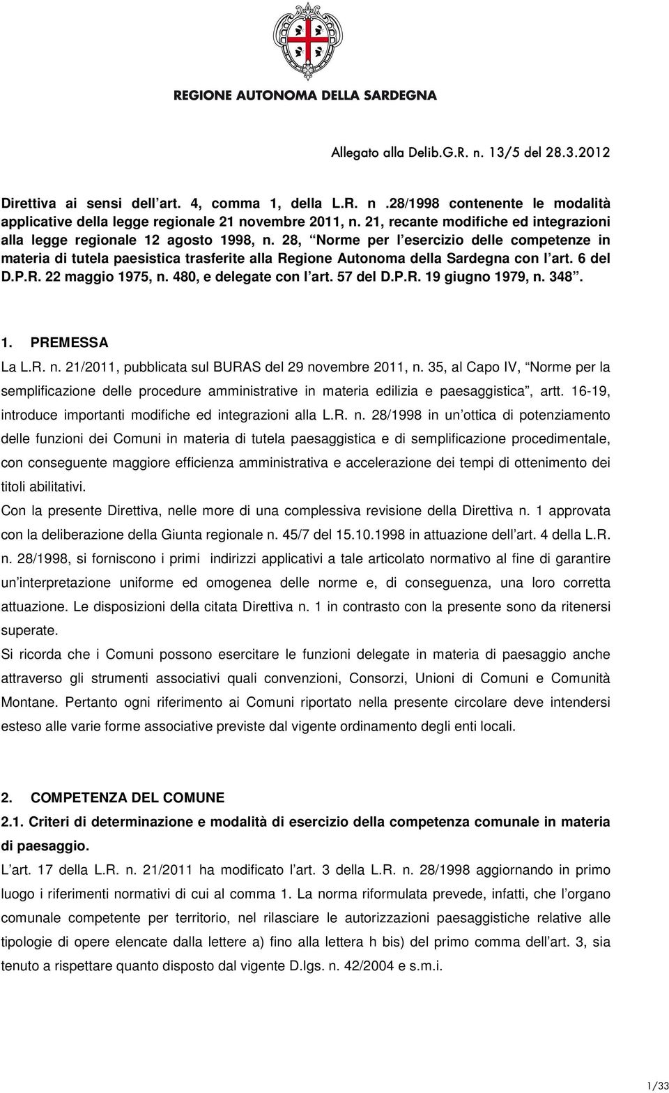 28, Norme per l esercizio delle competenze in materia di tutela paesistica trasferite alla Regione Autonoma della Sardegna con l art. 6 del D.P.R. 22 maggio 1975, n. 480, e delegate con l art.