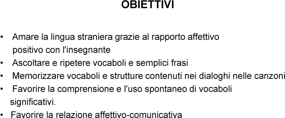 e strutture contenuti nei dialoghi nelle canzoni Favorire la comprensione e