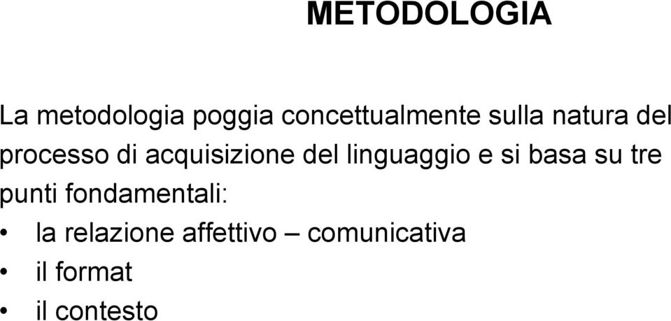 linguaggio e si basa su tre punti fondamentali: la