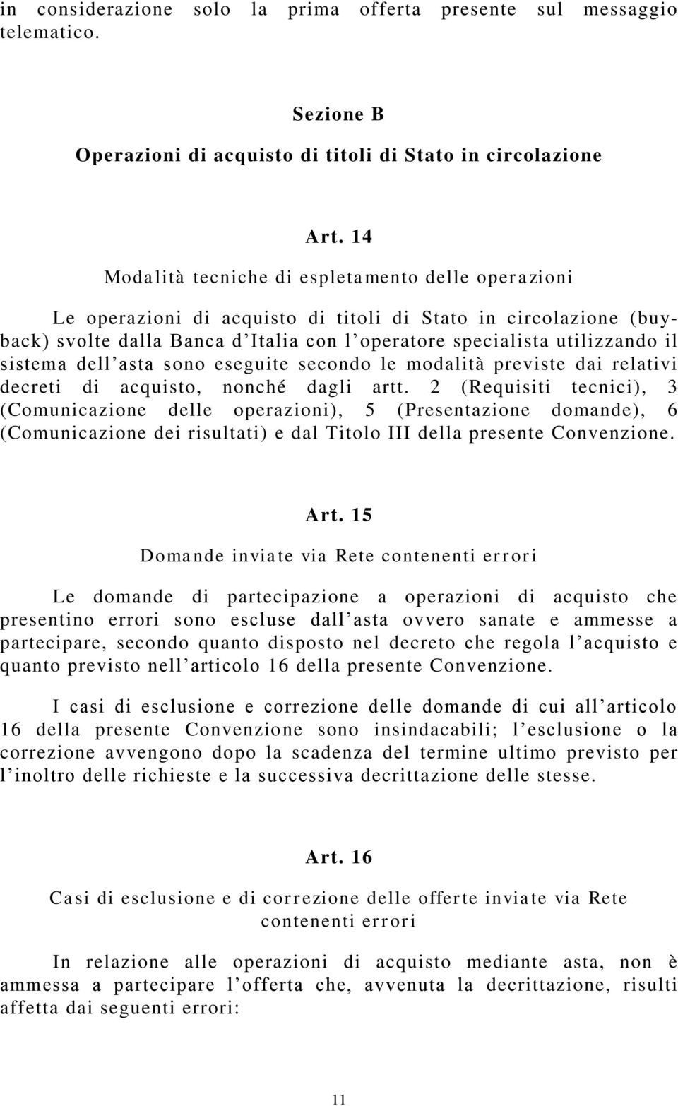 sistema dell asta sono eseguite secondo le modalità previste dai relativi decreti di acquisto, nonché dagli artt.