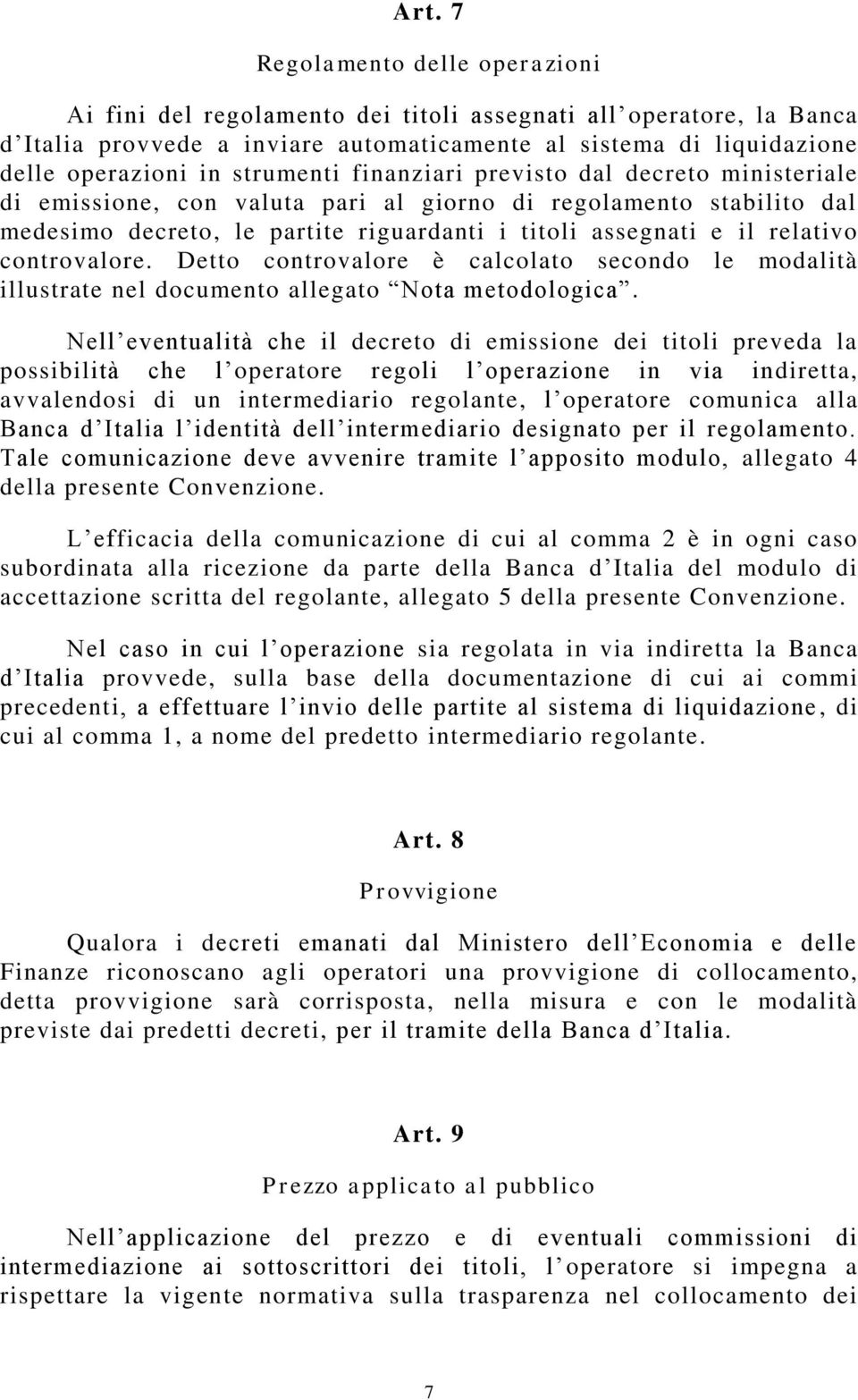 controvalore. Detto controvalore è calcolato secondo le modalità illustrate nel documento allegato Nota metodologica.