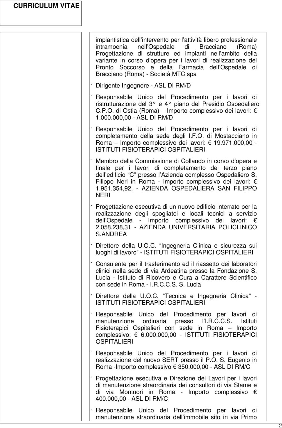 lavori di ristrutturazione del 3 e 4 piano del Presidio Ospedaliero C.P.O. di Ostia (Roma) Importo complessivo dei lavori: 1.000.