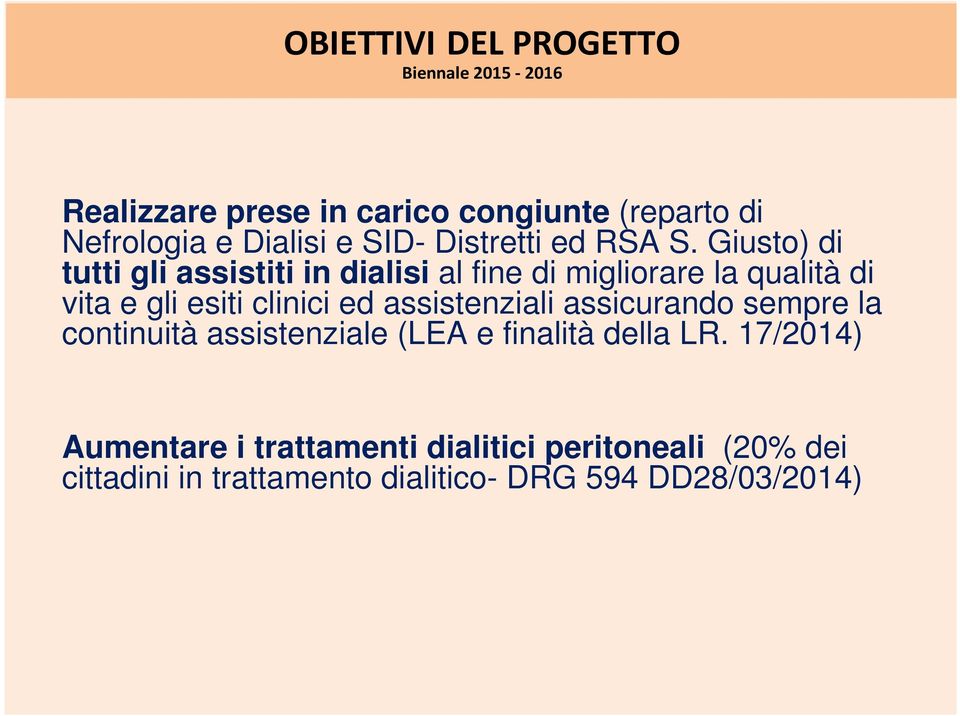 Giusto) di tutti gli assistiti in dialisi al fine di migliorare la qualità di vita e gli esiti clinici ed