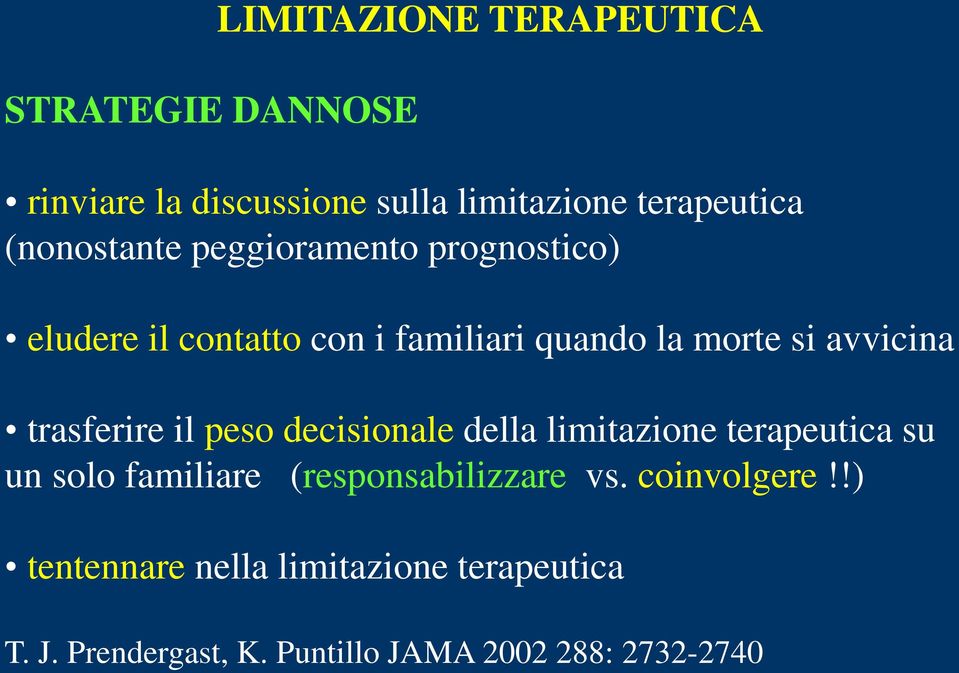 trasferire il peso decisionale della limitazione terapeutica su un solo familiare (responsabilizzare vs.