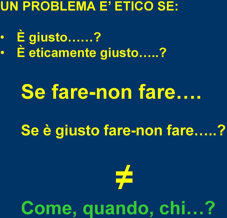 .? Se fare-non fare.