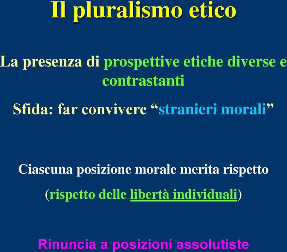 morali Ciascuna posizione morale merita rispetto