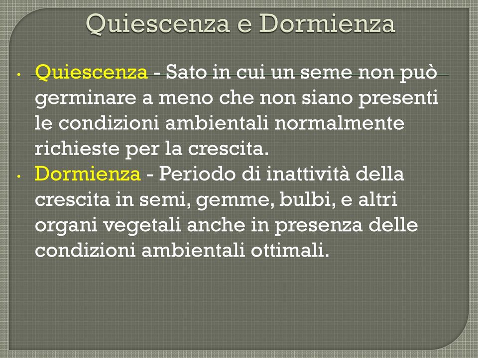 Dormienza - Periodo di inattività della crescita in semi, gemme, bulbi, e