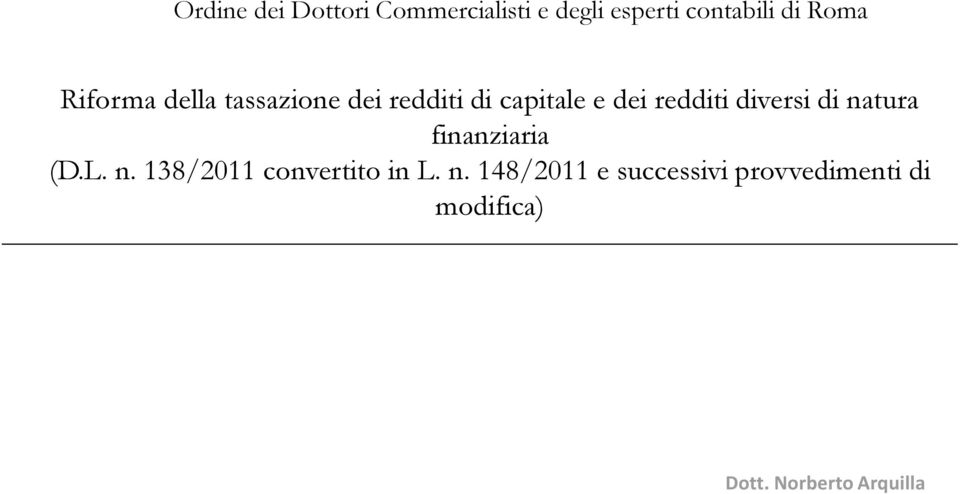 diversi di natura finanziaria (D.L. n. 138/2011 convertito in L. n. 148/2011 e successivi provvedimenti di modifica) Dott.