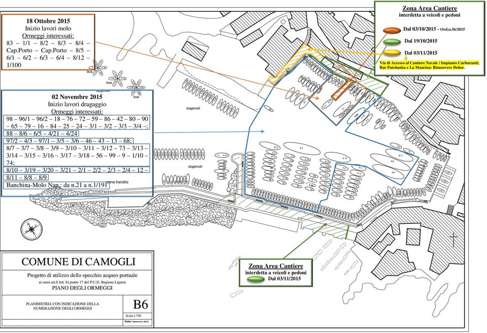 1-40 02 Novembre 2015 Inizio lavori dragaggio Ormeggi interessati: 98 96/1 96/2 18 76 72 59 86 42 80 90 65 79 16 84 25 24 3/1 3/2 3/3 3/4 ; 88 8/6 6/5 4/21 4/24 97/2 4/3 97/1 3/5 3/6 46 43 13 68; 8/7