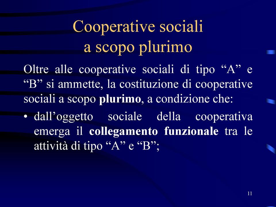 scopo plurimo, a condizione che: dall oggetto sociale della