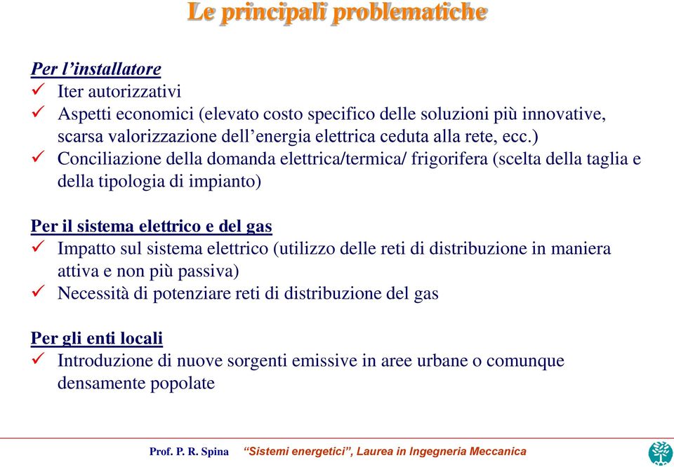 ) Conciliazione della domanda elettrica/termica/ frigorifera (scelta della taglia e della tipologia di impianto) Per il sistema elettrico e del gas