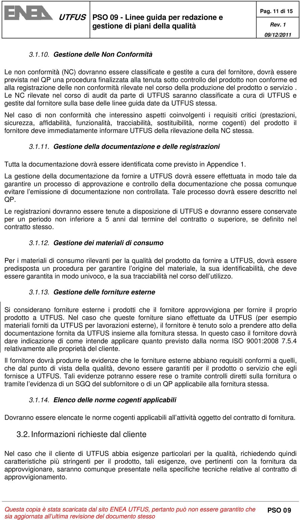 del prodotto non conforme ed alla registrazione delle non conformità rilevate nel corso della produzione del prodotto o servizio.