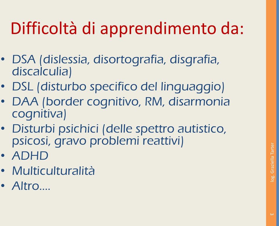 (border cognitivo, RM, disarmonia cognitiva) Disturbi psichici (delle