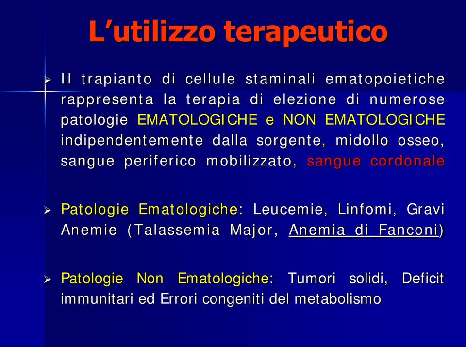 periferico mobilizzato, sangue cordonale Patologie Ematologiche: Leucemie, Linfomi, Gravi Anemie (Talassemia