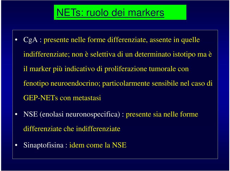 fenotipo neuroendocrino; particolarmente sensibile nel caso di GEP-NETs con metastasi NSE (enolasi