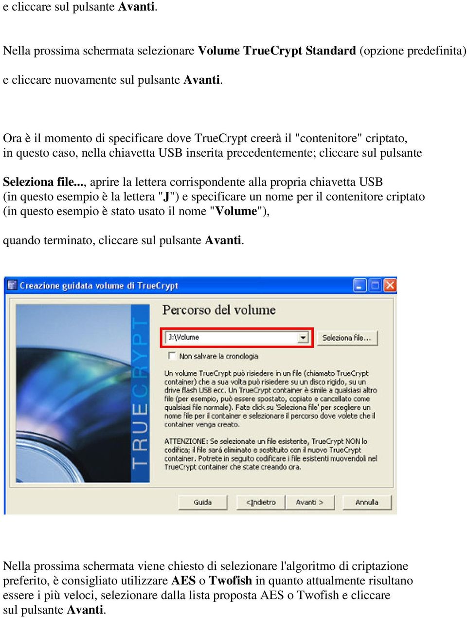 .., aprire la lettera corrispondente alla propria chiavetta USB (in questo esempio è la lettera "J") e specificare un nome per il contenitore criptato (in questo esempio è stato usato il nome