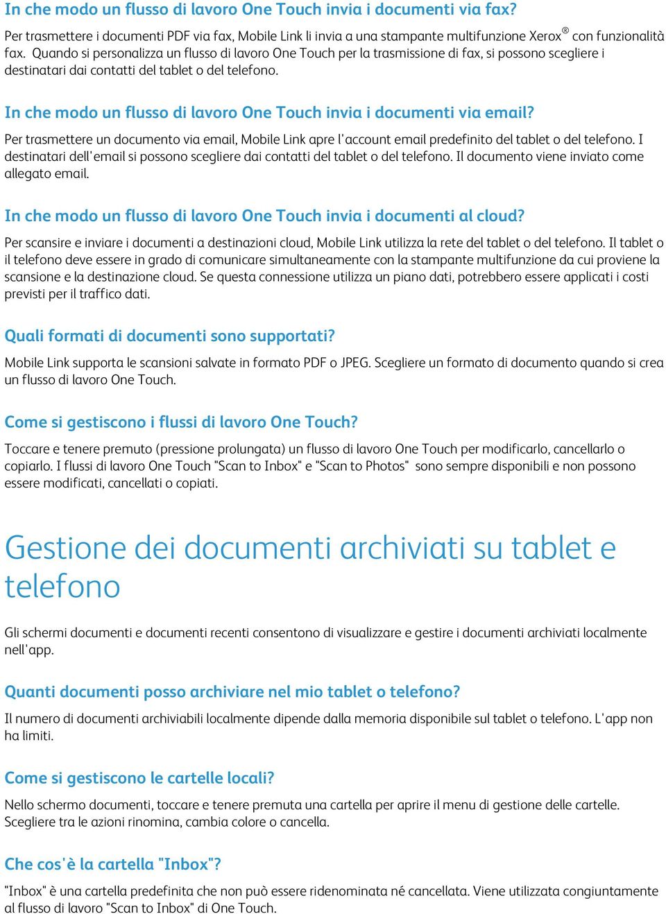 In che modo un flusso di lavoro One Touch invia i documenti via email? Per trasmettere un documento via email, Mobile Link apre l'account email predefinito del tablet o del telefono.