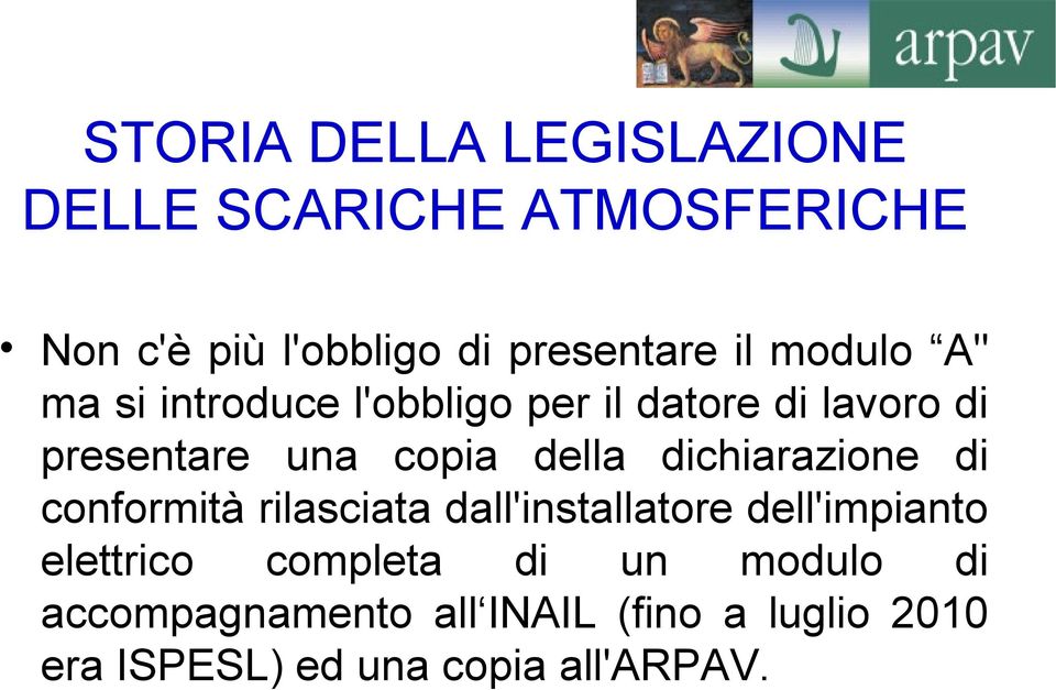 dichiarazione di conformità rilasciata dall'installatore dell'impianto elettrico completa di