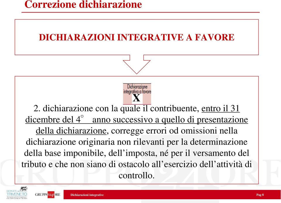 presentazione della dichiarazione, corregge errori od omissioni nella dichiarazione originaria non rilevanti