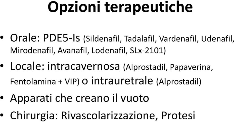 intracavernosa (Alprostadil, Papaverina, Fentolamina + VIP) o