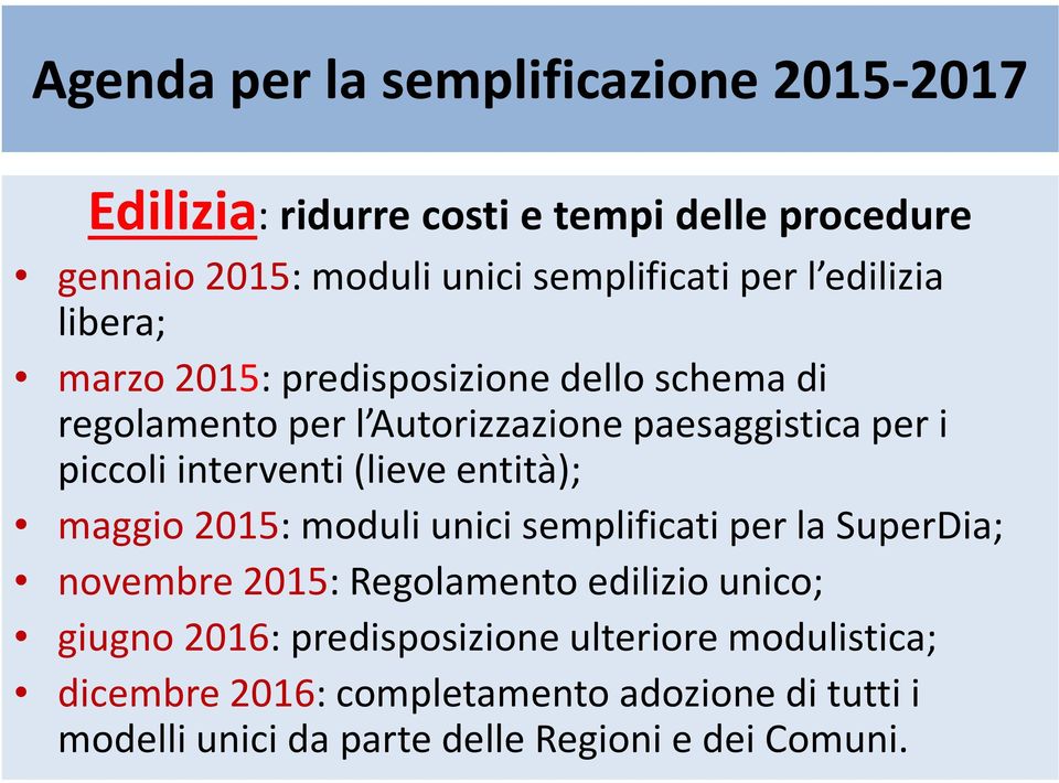 (lieve entità); maggio 2015: moduli unici semplificati per la SuperDia; novembre 2015: Regolamento edilizio unico; giugno 2016: