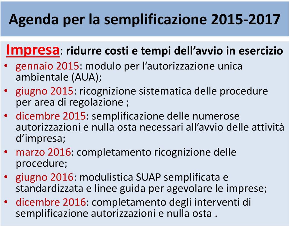 autorizzazioni e nulla osta necessari all avvio delle attività d impresa; marzo 2016: completamento ricognizione delle procedure; giugno 2016: