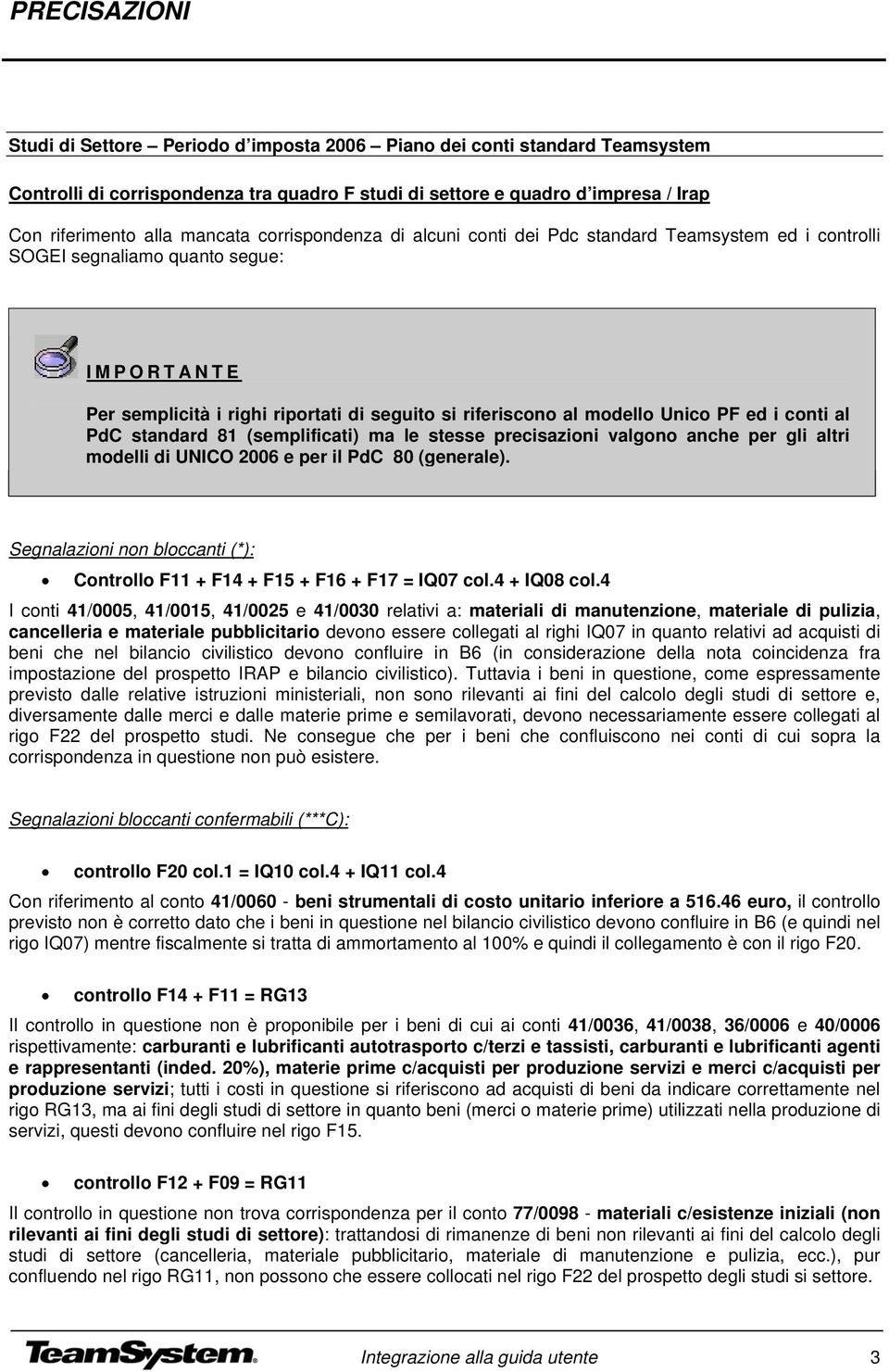 PF ed i conti al PdC standard 81 (semplificati) ma le stesse precisazioni valgono anche per gli altri modelli di UNICO 2006 e per il PdC 80 (generale).