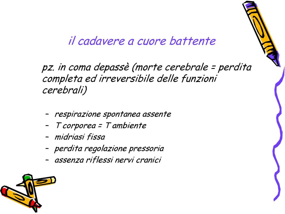 irreversibile delle funzioni cerebrali) respirazione spontanea