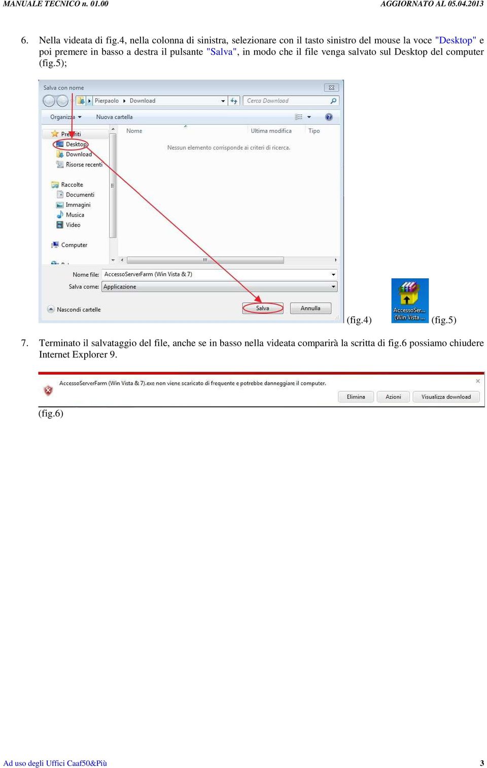 in basso a destra il pulsante "Salva", in modo che il file venga salvato sul Desktop del computer (fig.