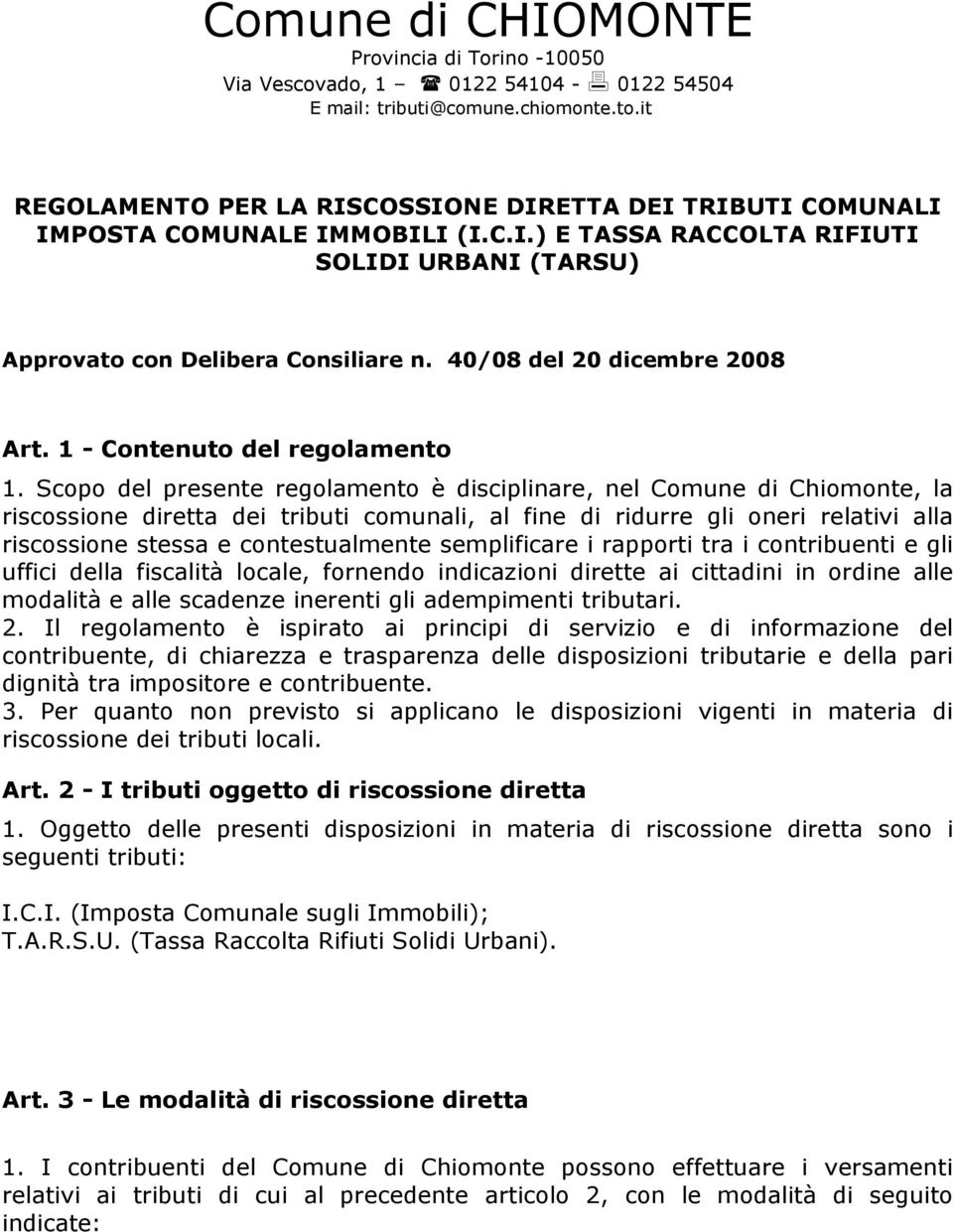 40/08 del 20 dicembre 2008 Art. 1 - Contenuto del regolamento 1.