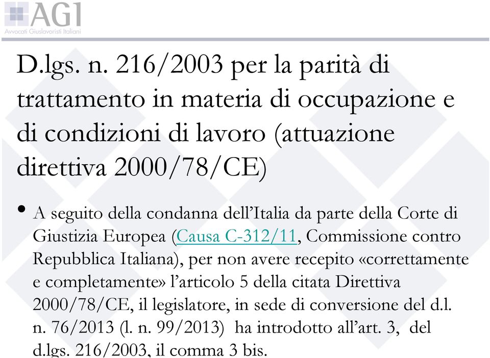 seguito della condanna dell Italia da parte della Corte di Giustizia Europea (Causa C-312/11, Commissione contro Repubblica