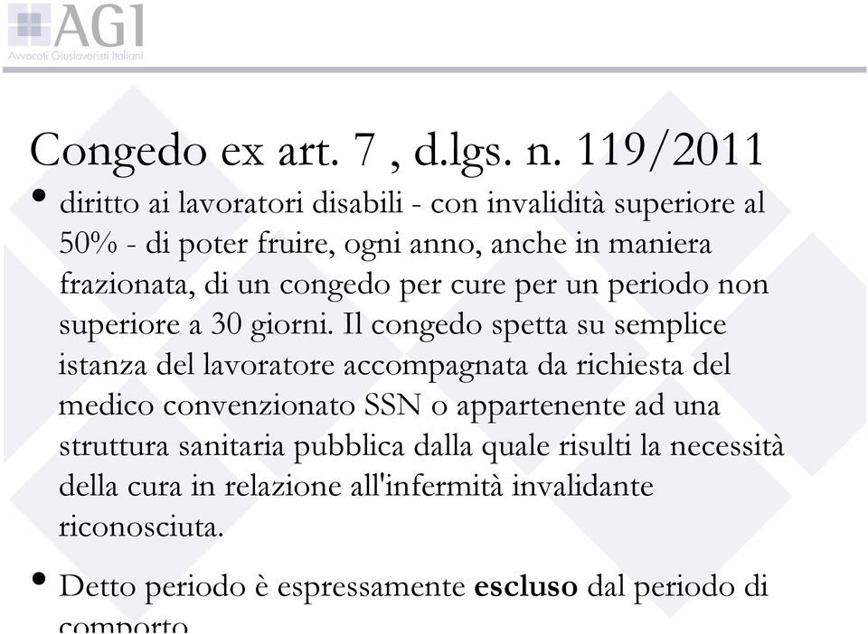 un congedo per cure per un periodo non superiore a 30 giorni.