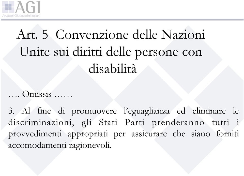 Al fine di promuovere l eguaglianza ed eliminare le discriminazioni,