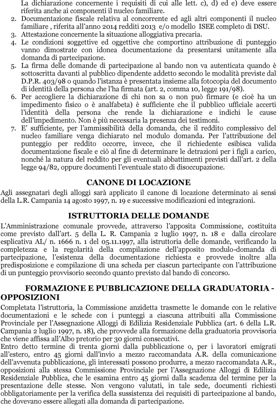 Attestazione concernente la situazione alloggiativa precaria. 4.