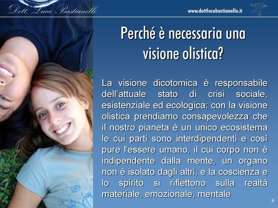 olistica prendiamo consapevolezza che il nostro pianeta è un unico ecosistema le cui parti sono interdipendenti e