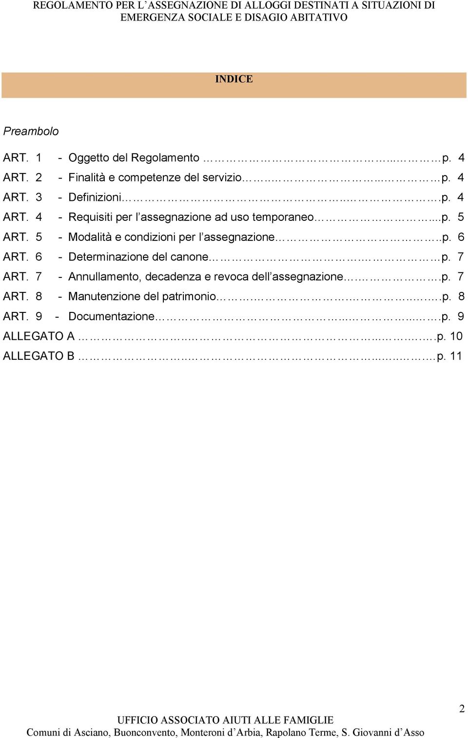 6 - Determinazione del canone. p. 7 ART. 7 - Annullamento, decadenza e revoca dell assegnazione..p. 7 ART. 8 - Manutenzione del patrimonio.