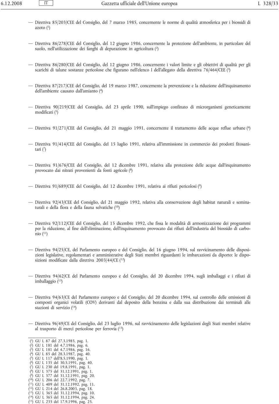 del Consiglio, del 12 giugno 1986, concernente i valori limite e gli obiettivi di qualità per gli scarichi di talune sostanze pericolose che figurano nell elenco I dell allegato della direttiva