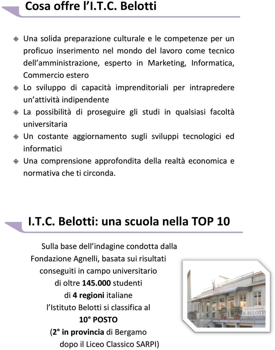 sugli sviluppi tecnologici ed informatici Una comprensione approfondita della realtà economica e normativa che ti circonda. I.T.C.