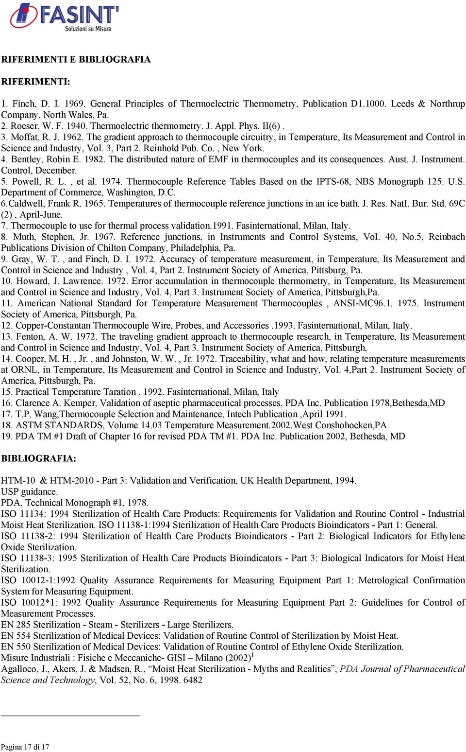 3, Part 2. Reinhold Pub. Co., New York. 4. Bentley, Robin E. 1982. The distributed nature of EMF in thermocouples and its consequences. Aust. J. Instrument. Control, December. 5. Powell, R. L., et al.